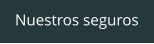 Nuestros seguros